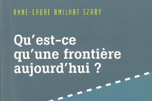 "Qu'est-ce qu'une frontière aujourd'hui ?"