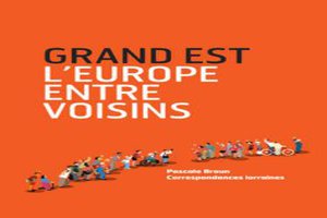"Grand Est : L'Europe entre voisins"