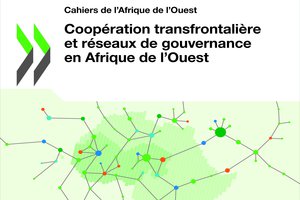 Coopération transfrontalière et réseaux de gouvernance en Afrique de l'Ouest Coopération transfrontalière et réseaux de gouvernance en Afrique de l'Ouest
