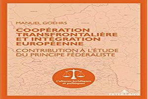 "Coopération transfrontalière et intégration européenne : Contribution à l'étude du principe fédéraliste"