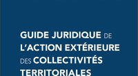 Guide juridique de l'action extérieure des collectivités locales