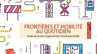 Frontières et mobilité au quotidien : Modes de vie dans l'agglomeration trinationale de Bâle