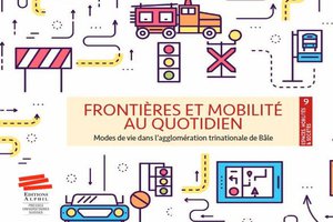 Frontières et mobilité au quotidien : Modes de vie dans l'agglomeration trinationale de Bâle